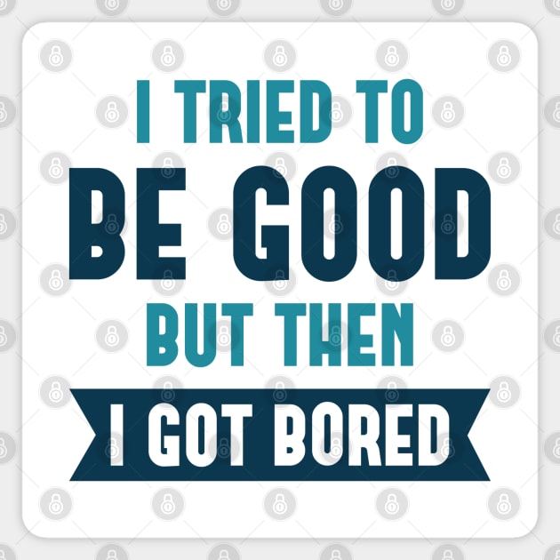 I Tried To Be Good Sticker by LuckyFoxDesigns